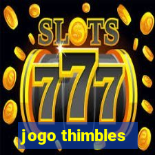 jogo thimbles